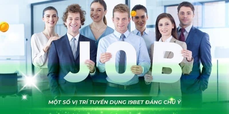 Một số vị trí đang được hệ thống i9bet tuyển dụng